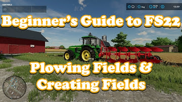 Farming Simulator 22 Beginners Guide: Plowing Fields & Creating Fields