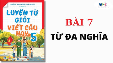 BÀI 7 - TỪ ĐA NGHĨA | Luyện từ giỏi - viết câu hay lớp 5 | Cô Uyển Uyển