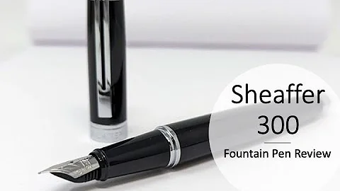 Sheaffer 300 Fountain Pen Review