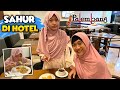 Sahur Pertama Di Hotel Palembang - Mudik Lebaran 😄 Asti Kunyit Eps 294
