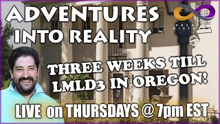 Adventures Into Reality with Andrew Bartzis - Only Three Weeks Until LMLD3 In Oregon!