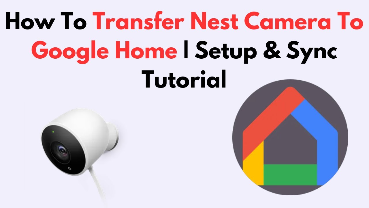 How To Transfer Nest Camera To Google Home | Setup & Sync Tutorial ...