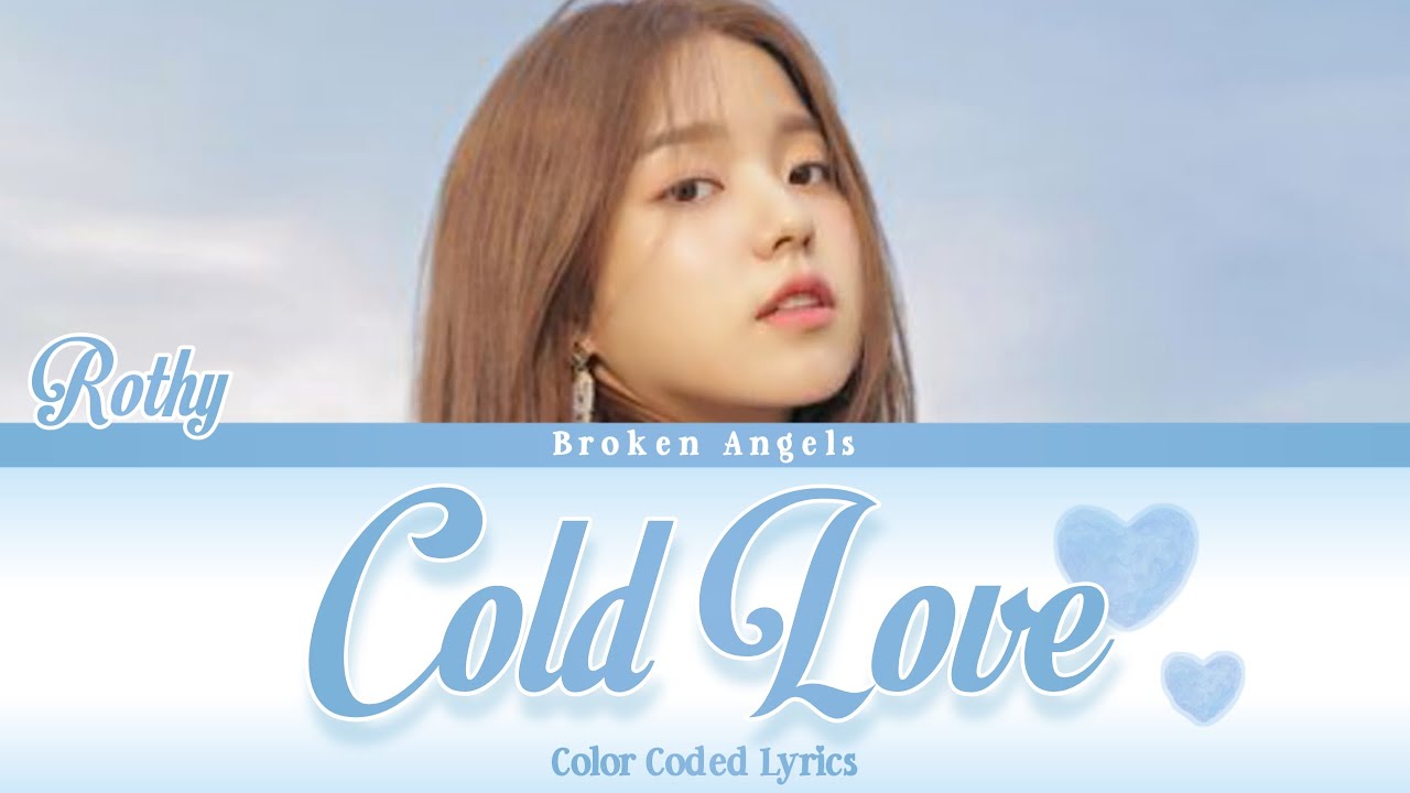 Rothy (로시) Cold Love [Color Coded Lyrics] Sub Han/Rom/Eng YouTube