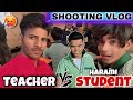 Shooting vlog  teacher vs student behind the scenes  amit ka vlog