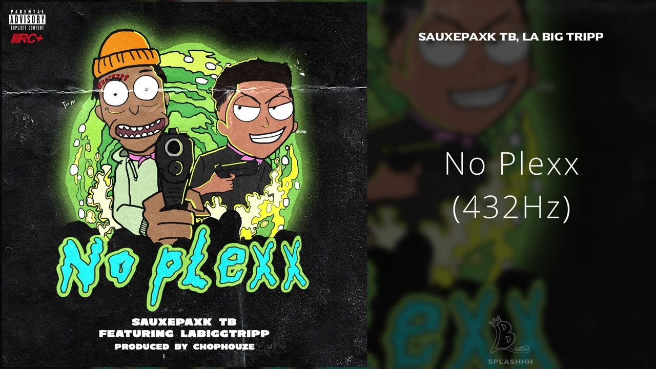 SauxePaxk TB, LA Big Tripp - No Plexx (432Hz)