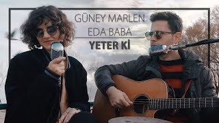 Güney Marlen & Eda Baba - Yeter ki Resimi