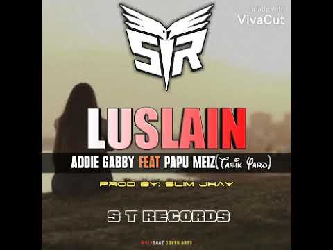LUSLAIN - Addie Gabby ft. Papu Meiz (Tasik Yard) [2020 PNG Musik]