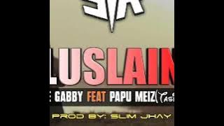 LUSLAIN - Addie Gabby ft. Papu Meiz (Tasik Yard) [2020 PNG Musik]