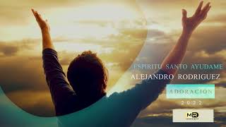 Video thumbnail of "PASTOR : ALEJANDRO  RODRIGUEZ / ESPIRITU SANTO AYUDAME"