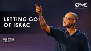 Letting Go of Isaac | A Message from Pastor Bryan Loritts