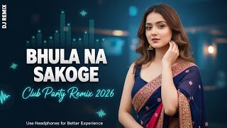 Bhula Na Sakoge (Dj Remix) | 2026 New Hindi Club Party Mix Song | Melody Beat 