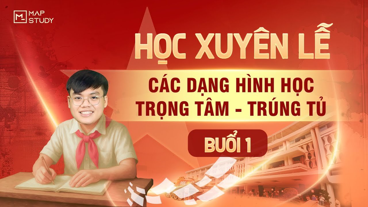TOÁN 9 | HỌC XUYÊN LỄ | CÀN QUÉT BÀI HÌNH HỌC TRONG TÂM -TRÚNG TỦ - BUỔI 1