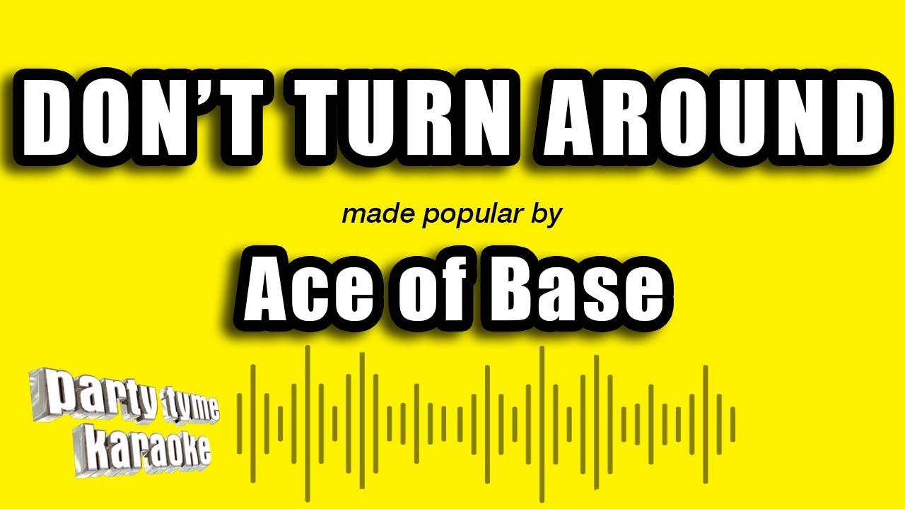 Ace of Base - Don't Turn Around (Karaoke Version)