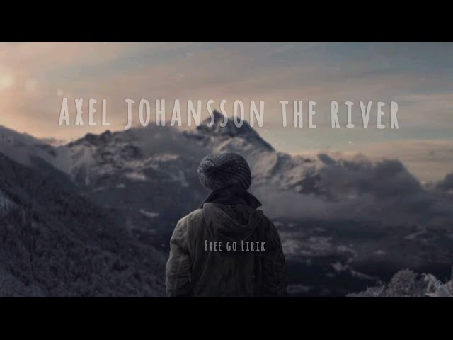 Axel Johansson - The River (Official Video) class=