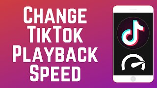 How to Change TikTok Playback Speed