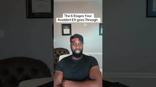 The 6 STAGES Your AVOIDANT EX Must go Through Before they Come Back To You
