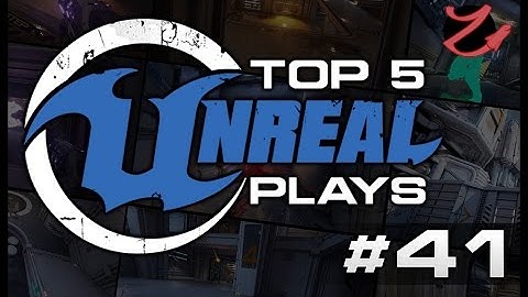 Unreal Tournament : Top 5 Unreal plays #41