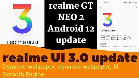 realme GT NEO 2 Android 12-based realme UI 3.0 update | realme GT NEO 2 Android 12 update