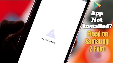Fixed: App Not Installed on Samsung Z Fold!