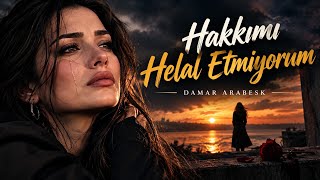 🎵 Hakkımı Helal Etmiyorum Sert Ve Damar Arabesk Şarkı 2026