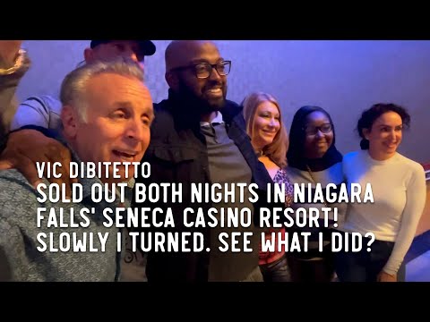 Sold out both nights in Niagara Falls’ Seneca Casino Resort! Slowly I turned. See what I did?