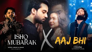 Ishq Mubarak x Aaj Bhi (Mashup By @AwaidAwaisMusic) | Meri Zindagi Hai Tu | Trending Mashup 2026