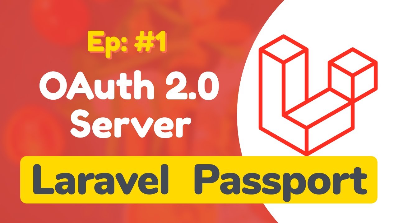 EP1 - Laravel Passport OAuth 2.0 Implementation