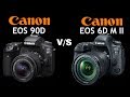 Canon EOS 90D VS Canon EOS 6D Mark II | Quick Camera comparison