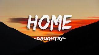 Video thumbnail of "Daughtry - Home (lyrics) - The Feeling Of Finally Being Home"