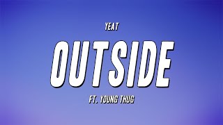 Yeat  - &#39;&#39;Outside&#39;&#39; Ft. Young Thug (Lyrics)