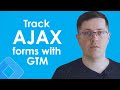 How to Track AJAX forms with Google Tag Manager