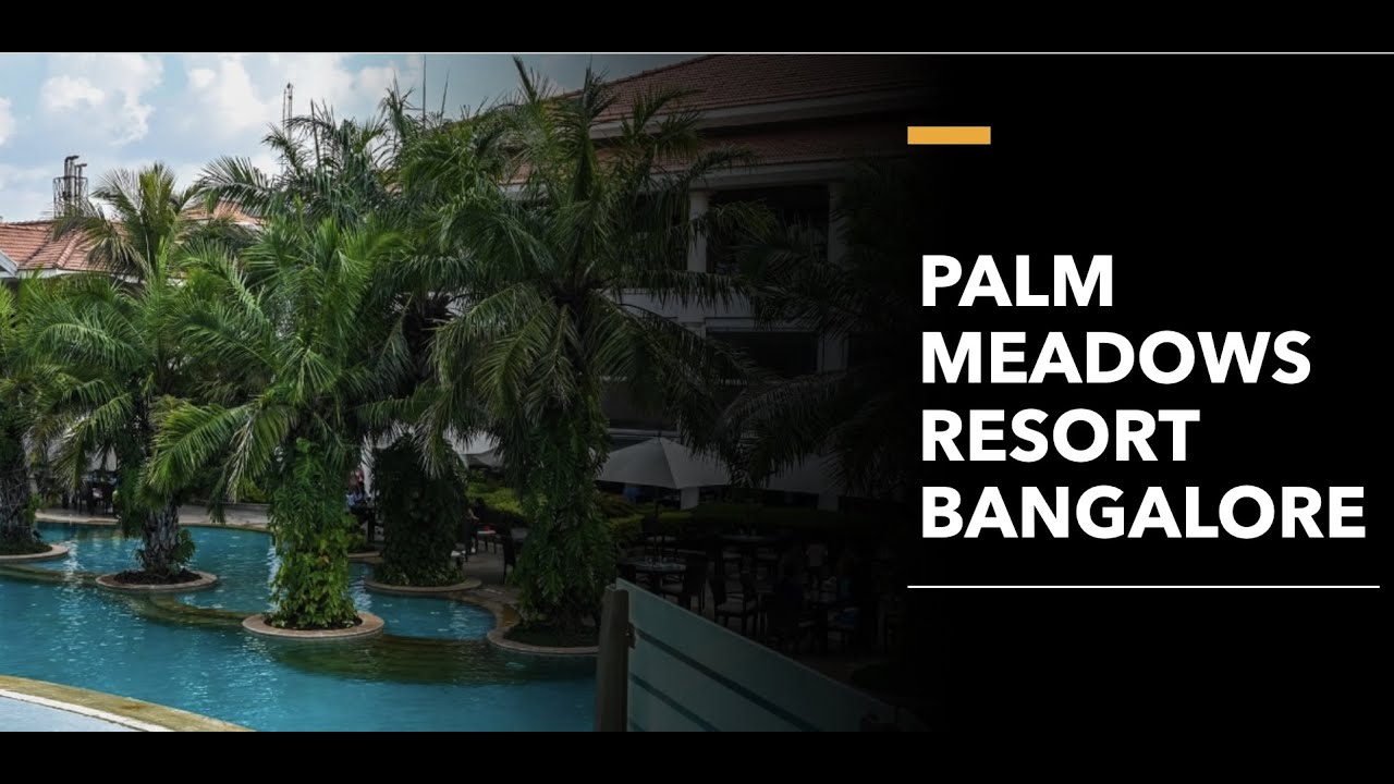 Palm meadows resort Bangalore YouTube