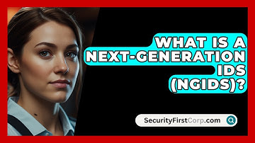 What Is A Next-Generation IDS (NGIDS)? - SecurityFirstCorp.com