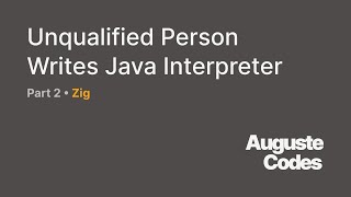 Unqualified Person Writes Java Interpreter (Part 2) ⚡ Zig