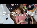 CHILL POP MUSIC 🎧 for work ~ relaxing ~ studying ~ work out ~ CHILLOUT PLAYLIST Volume 1