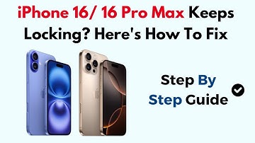 iPhone 16/ 16 Pro Max Keeps Locking? Here