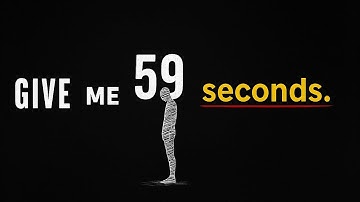 “Give me 59 seconds… I’ll CHANGE the way you see love forever”