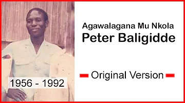 AGAWALAGANA MU NKOLA - By Peter Baligidde ( Original Version)