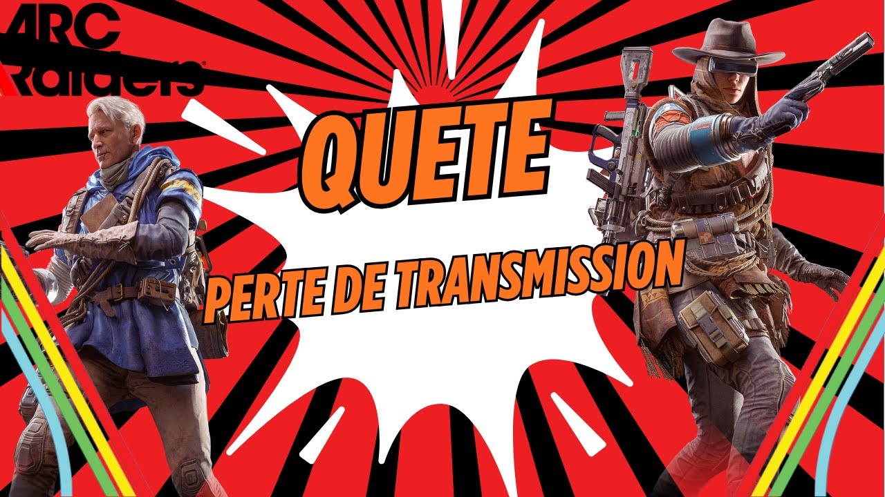 ARC RAIDERS GUIDE DE QUETE PERTE DE TRANSMISSION