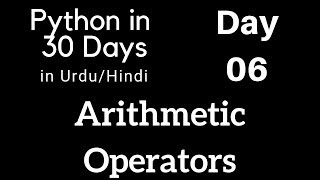 Day 6 - Arithmetic Operators - Python in 30 Days [Hindi][Urdu]