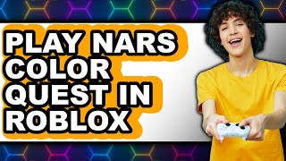 How To Play Nars Color Quest In Roblox - Step By Step