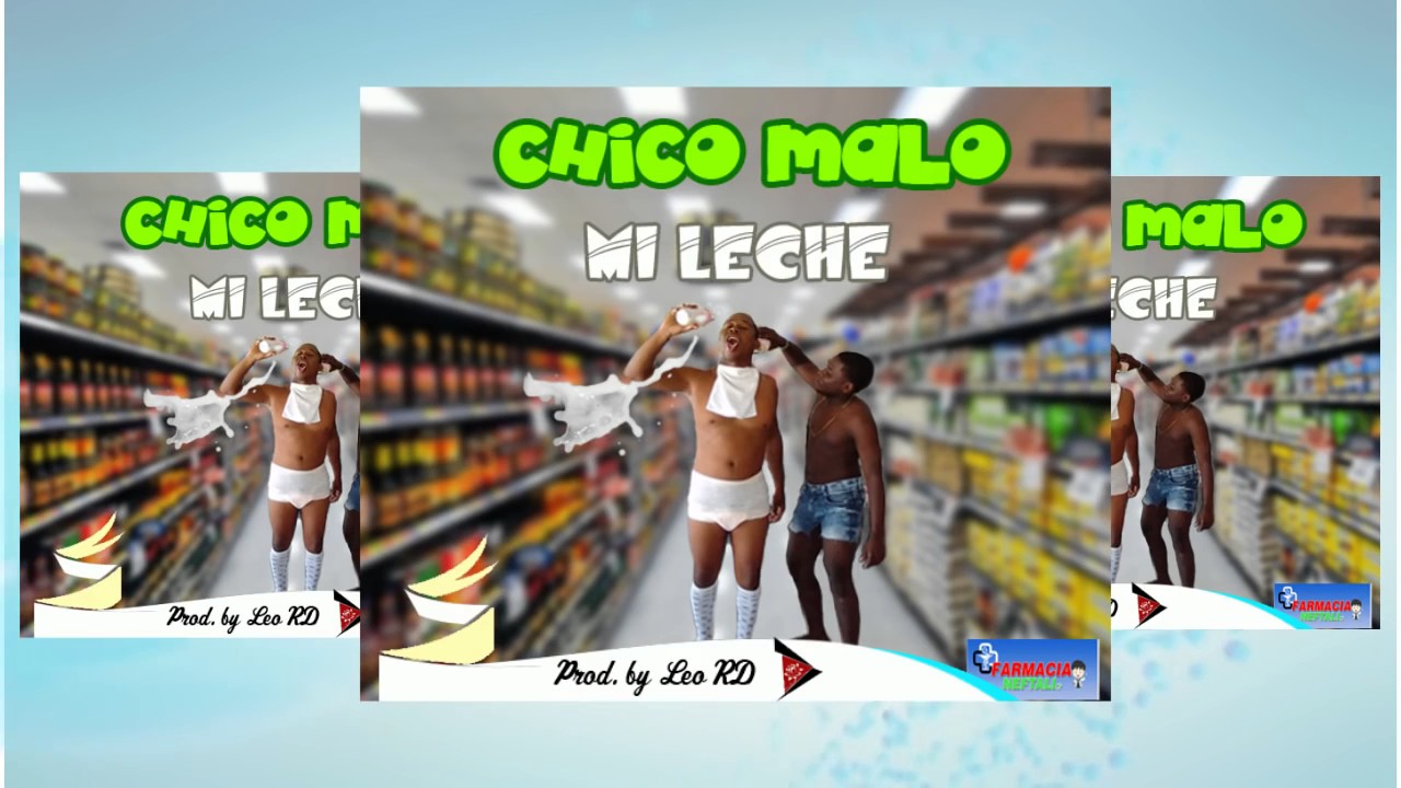 Chico Malo - Mi Leche Prod - by Leo RD (Audio Oficial) - YouTube