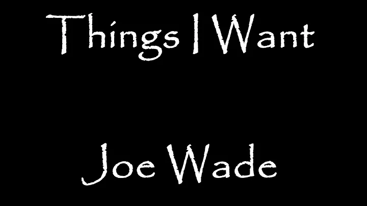 Joe Wade - Things I Want (full album)