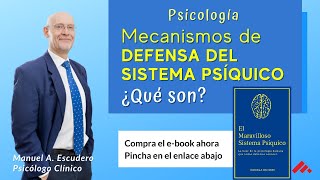 ¿Qué son los mecanismos de defensa (psicologia) del sistema psiquico?   1/2 | Manuel A. Escudero