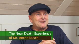 The Near Death Experience of Mr. Anton Rusch