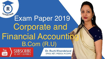 B. Com 1 st year Exam Paper 2019 ( Corporate and Financial Accounting)