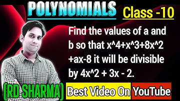 Find the values of a and b so that x^4+x^3+8x^2+ax-8, it will be divisible by 4x^2+3x-2.