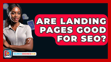 Are Landing Pages Good For SEO? - SearchEnginesHub.com