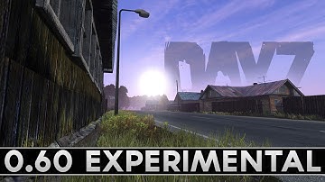 My Experience w/0.60 Experimental! DayZ Standalone Gameplay
