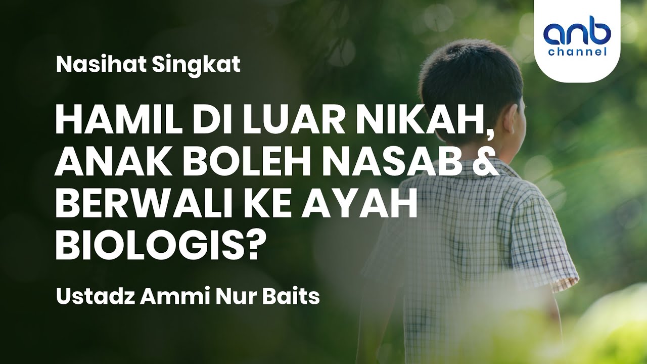 Hamil Di Luar Nikah, Anak Boleh Nasab & Berwali Ke Ayah Biologis? | Ustadz Ammi Nur Baits
